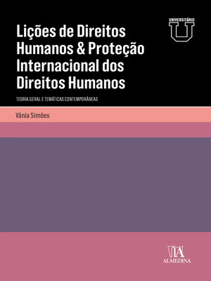 cover image of Lições de Direitos Humanos & Proteção Internacional dos Direitos Humanos--Teoria Geral e Temáticas Contemporâneas